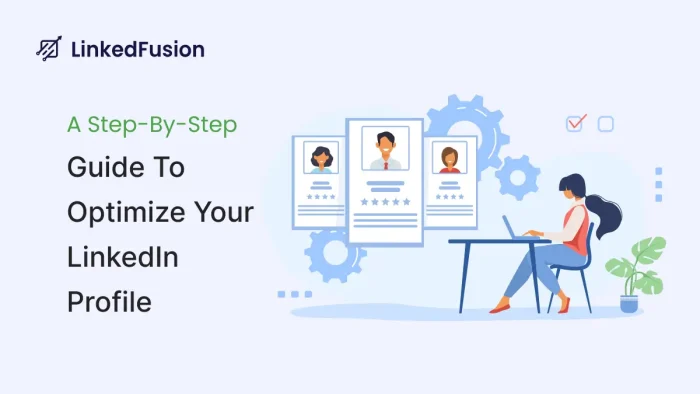 A Step-By-Step Guide to Optimizing Your LinkedIn Profile