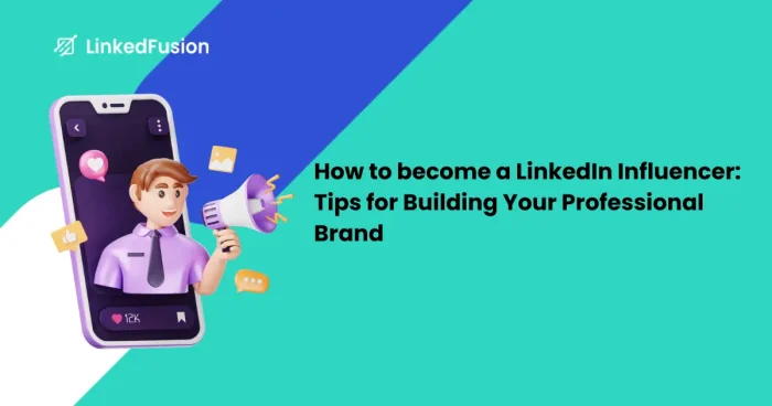 Guide to becoming a LinkedIn influencer with branding and content strategies