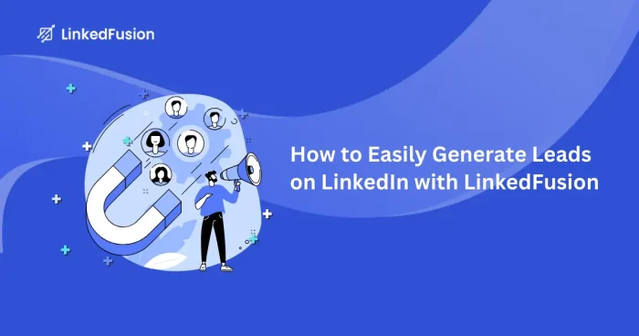 Easily Generate Leads on LinkedIn