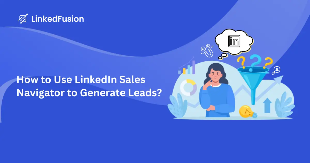 Use LinkedIn Sales Navigator to Generate Leads Effectively