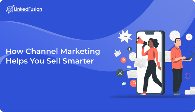 How to Use a Channel Marketing Strategy to Sell Smarter Through Distributors, Affiliates, and More_