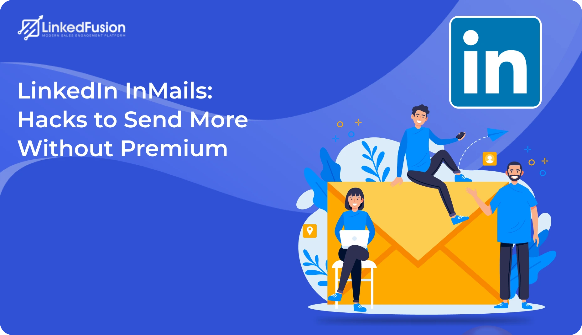 LinkedIn InMails: Hacks to Send More Without Premium