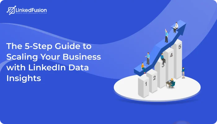 The 5-Step Guide to Scaling Your Business with LinkedIn Data Insights