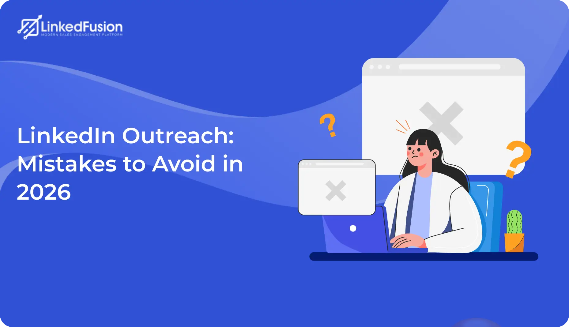 LinkedIn Outreach: Mistakes to Avoid in 2026 | Posted on the Topic