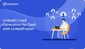 LinkedIn Lead Generation for SaaS with LinkedFusion (1)