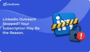 LinkedIn Outreach Stopped_ Your Subscription May Be the Reason