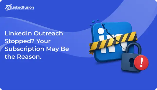 LinkedIn Outreach Stopped_ Your Subscription May Be the Reason